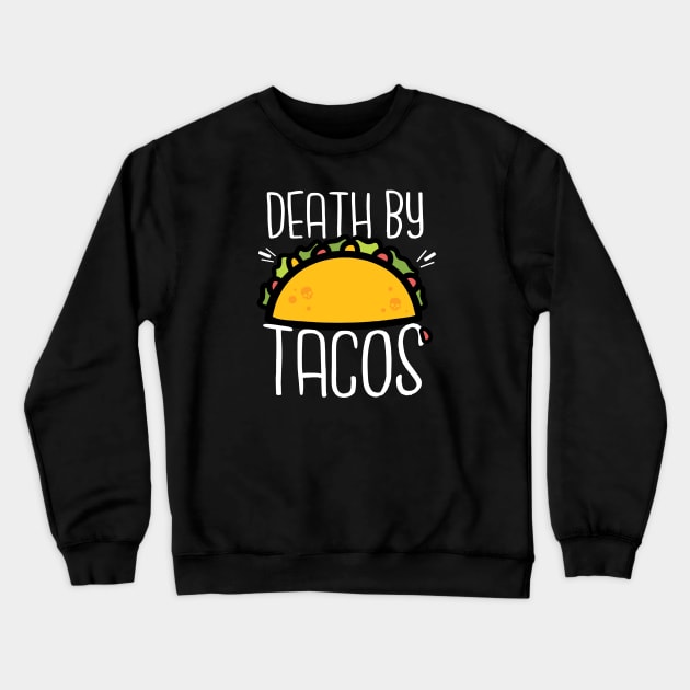 Death By Tacos Crewneck Sweatshirt by NinthStreetShirts